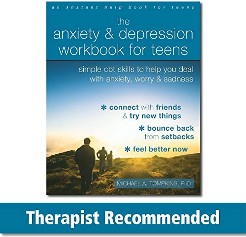 The Anxiety and Depression Workbook for Teens: Simple CBT Skills to Help You Deal With Anxiety, Worry, & Sadness