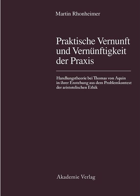 Praktische Vernunft und Vernünftigkeit der Praxis