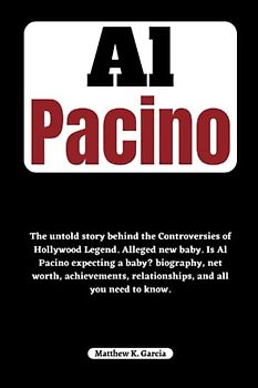 Al Pacino: The untold story behind the Controversies of Hollywood Legend. Alleged new baby. Is Al Pacino expecting a baby? biography, net worth, ... of the Great and Influential, Band 37)