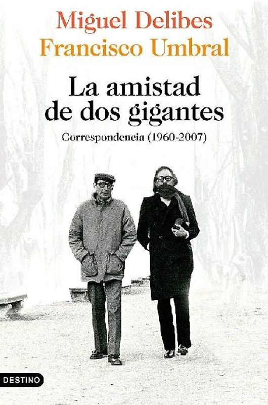 La amistad de dos gigantes : correspondencia, 1960-2007