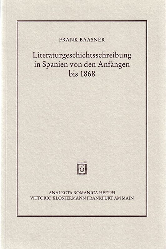 Literaturgeschichtsschreibung in Spanien von den Anfängen bis 1868
