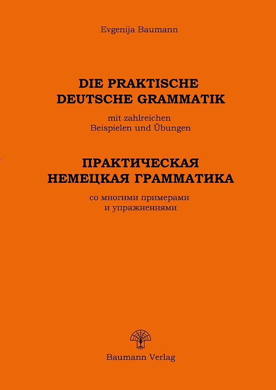 Die praktische deutsche Grammatik mit Beispielen und Übungen