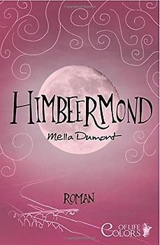 Colors of Life: Himbeermond - Mella Dumont [Taschenbuch]