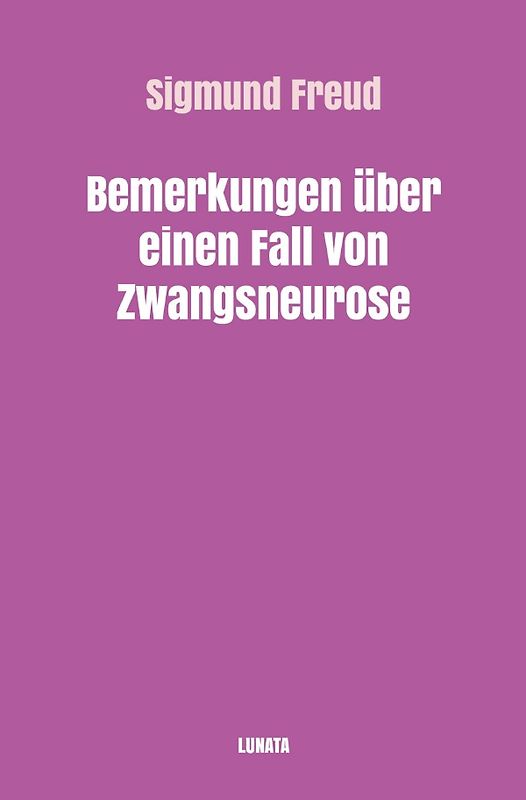 Sigmund Freud gesammelte Werke / Bemerkungen über einen Fall von Zwangsneurose