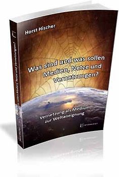 Was sind und was sollen Medien, Netze und Vernetzungen?