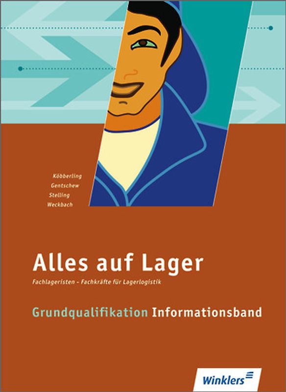 Alles auf Lager. Fachlageristen – Fachkräfte für Lagerlogistik / Grundqualifikation: Informationsband