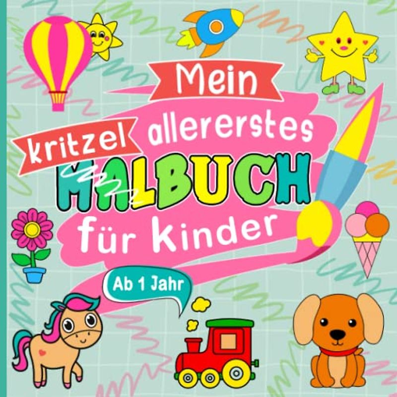 Kritzelbuch ab 1 Jahr: Lustig und Einfachen Malbuch für Kleinkinder ab 1 Jahre Einschließlich Tiere, Früchte, Gemüse, Transport, und Mehr (Mein erstes ... Ausmalbuch, Perfekt für Jungen und Mädchen)