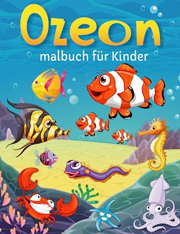 Ozean malbuch für Kinder: Unterwasser Meerestiere Ausmalbuch für Kinder ab 4 Jahre | Malvorlagen mit 30 wunderschöner Unterwasserwelt...Fische, Meer & Tiefsee