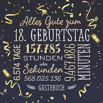 Alles Gute zum 18. Geburtstag ~ Gästebuch: Deko zur Feier vom 18.Geburtstag für Mann oder Frau - 18 Jahre - Geschenk & Geburtstagsdeko - Buch für Glückwünsche und Fotos der Gäste