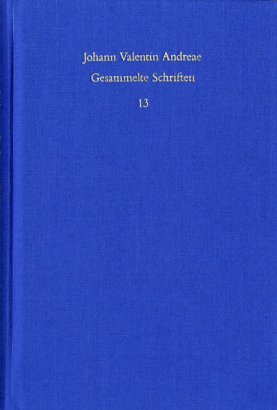 Johann Valentin Andreae: Gesammelte Schriften / Band 13: Turris Babel sive judiciorum de Fraternitate Rosaceae Crucis chaos (1619). De curiositatis pernicie syntagma (1620)
