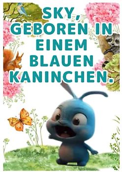 Vorlese-Bilderbuch: "Sky, geboren in einem blauen Kaninchen".: "Empfohlene Bilderbücher für Kinder / Bilderbücher, die man Kindern vorlesen möchte".