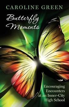 Butterfly Moments: Encouraging Encounters At An Inner-City High School