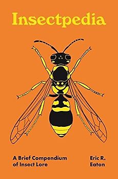 Insectpedia: A Brief Compendium of Insect Lore (Pedia Books)
