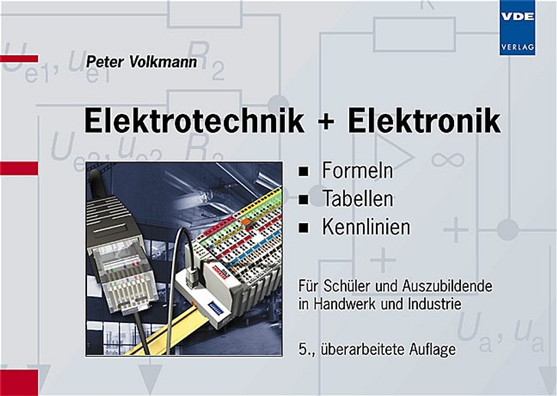Elektrotechnik + Elektronik. Formeln - Tabellen - Kennlinien