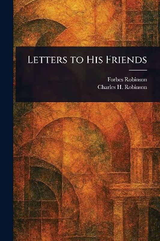 Letters to His Friends