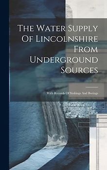 The Water Supply Of Lincolnshire From Underground Sources