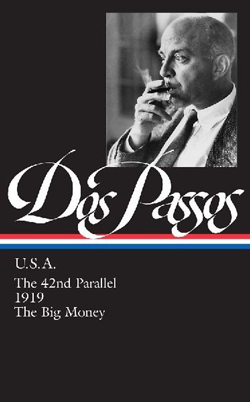 John Dos Passos: USA: The 42nd Parallel / 1919 / the Big Money (Library of America) - Dos Passos, John