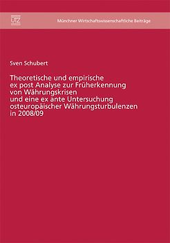 Theoretische und empirische ex post Analyse zur Früherkennung von Währungskrisen und eine ex ante Untersuchung osteuropäischer Währungsturbulenzen in 2008/09