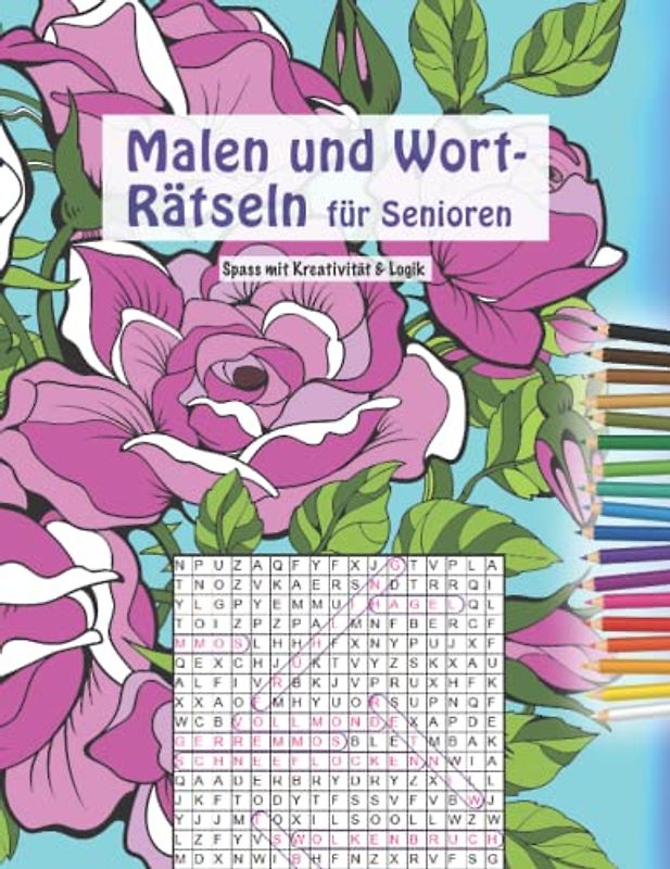 Malen und Wort-Such- Rätseln für Senioren, Spass mit Kreativität & Logik: 40+ Ausmalbilder und Wortsuchrätsel auf 80 Seiten, A4 - für die ganze Familie