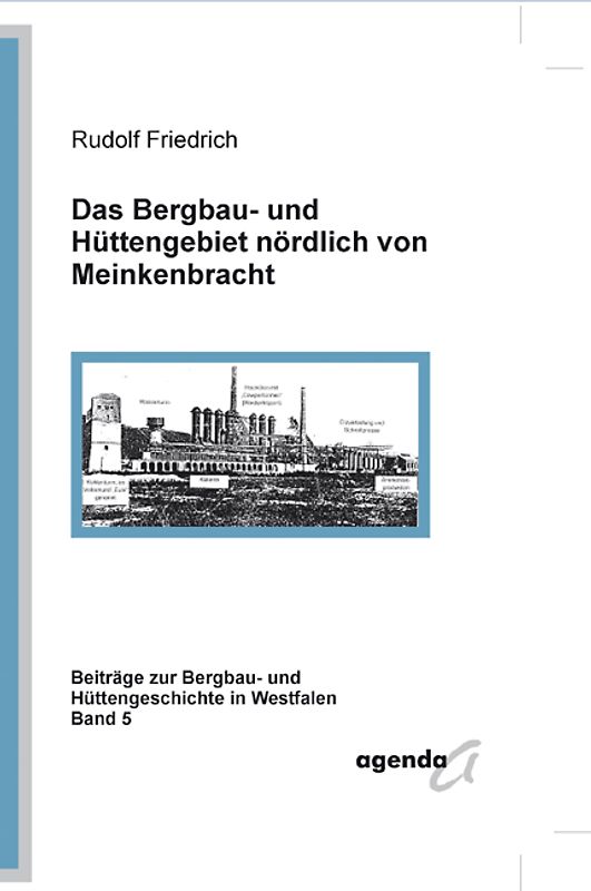 Das Bergbau- und Hüttengebiet nördlich von Meinkenbracht
