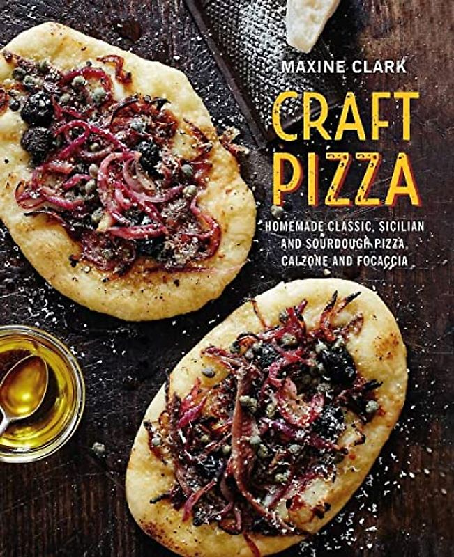 Craft Pizza: Homemade Classic, Sicilian and Sourdough Pizza, Calzone and Focaccia