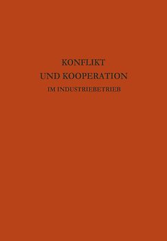 Konflikt und Kooperation im Industriebetrieb