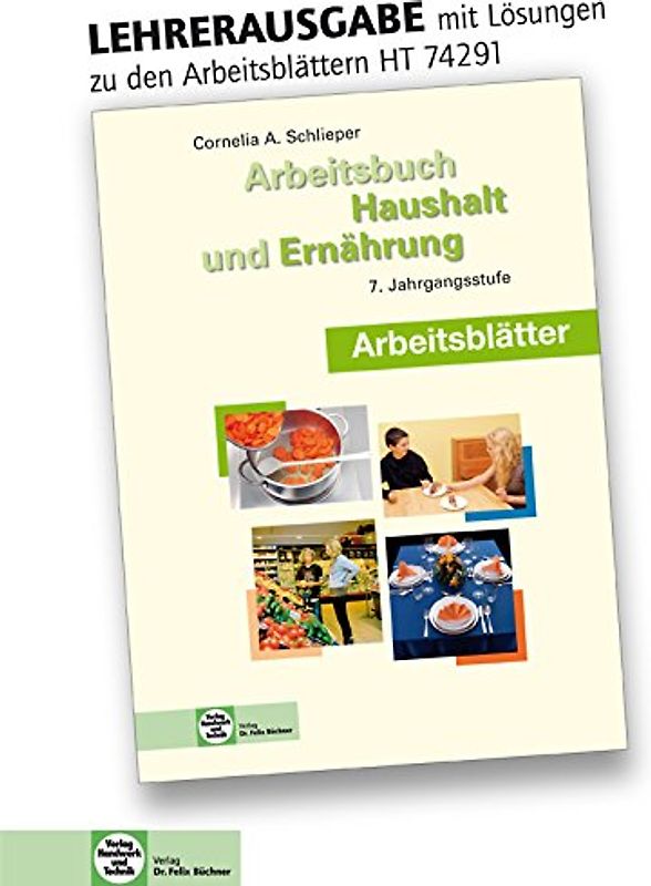 Arbeitsblätter mit eingetragenen Lösungen Arbeitsbuch Haushalt und Ernährung. 7. Jahrgangsstufe