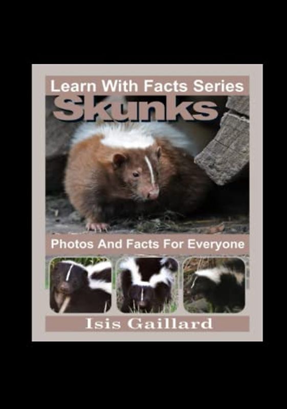 Skunks Photos and Facts for Everyone: Animals in Nature (Learn With Facts Series, Band 96)