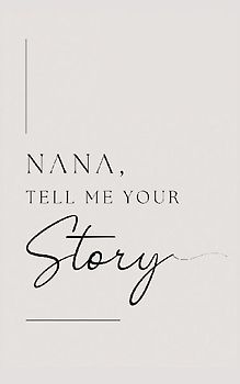 Nana, tell me your story