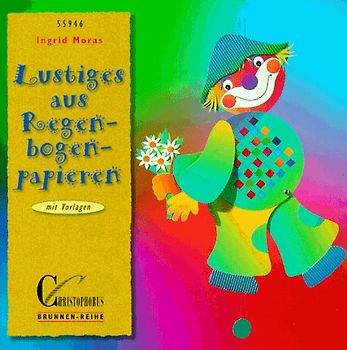 Lustiges aus Regenbogenpapieren. Mit Vorlagen