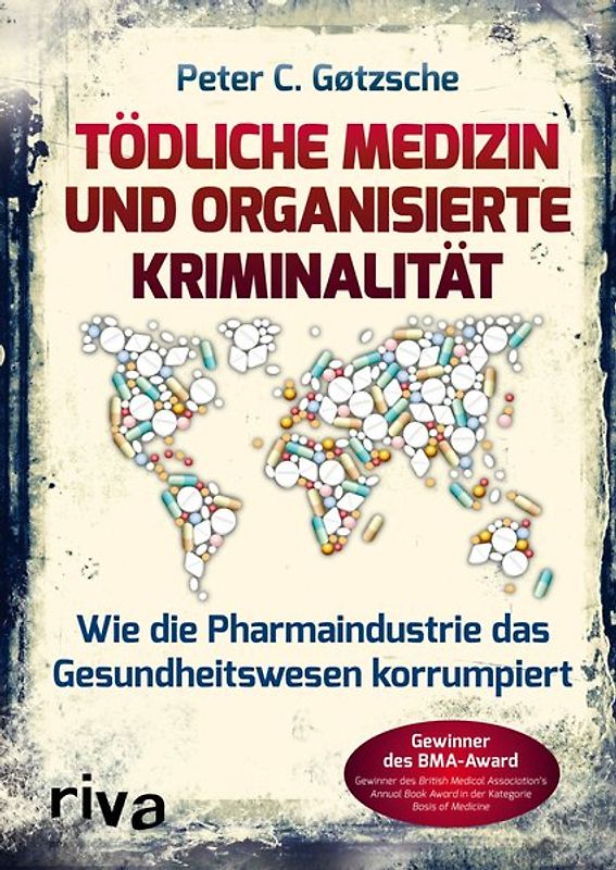 Tödliche Medizin und organisierte Kriminalität. Wie die Pharmaindustrie unser Gesundheitswesen korrumpiert