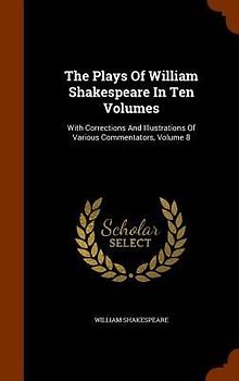 The Plays Of William Shakespeare In Ten Volumes