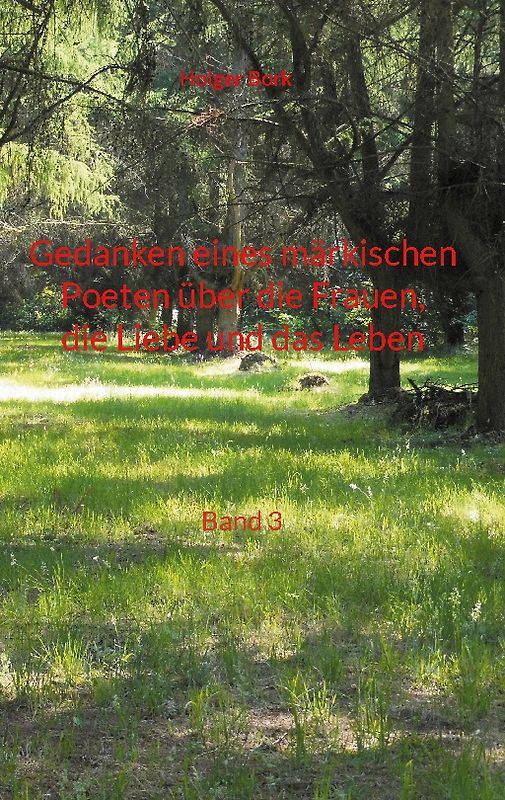 Gedanken eines märkischen Poeten über die Frauen, die Liebe und das Leben