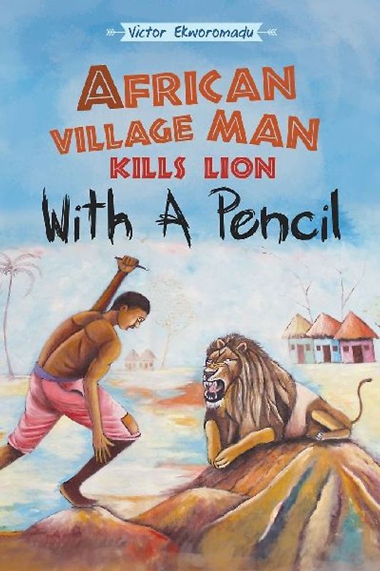 African Village Man Kills Lion with a Pencil