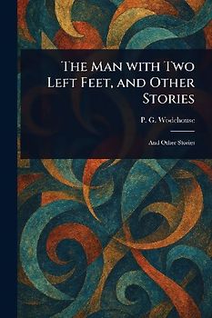 The Man With Two Left Feet, and Other Stories