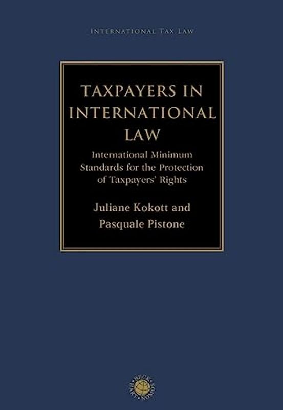 Taxpayers in International Law: International Minimum Standards for the Protection of Taxpayers' Rights (International Tax Law)