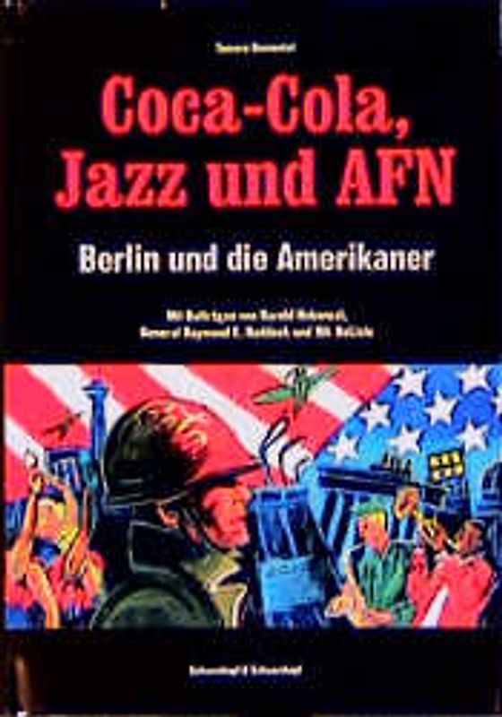 Coca-Cola, Jazz und AFN - Berlin und die Amerikaner. Bild-Text-Band