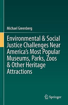 Environmental & Social Justice Challenges Near America’s Most Popular Museums, Parks, Zoos & Other Heritage Attractions