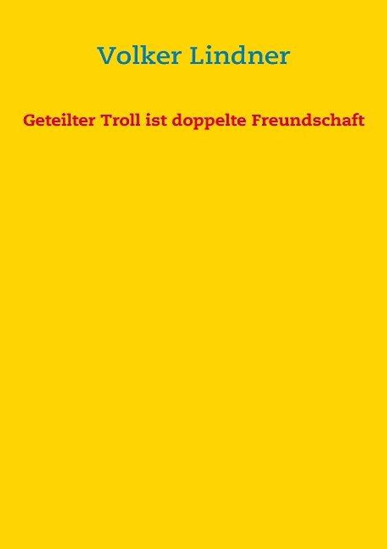 Geteilter Troll ist doppelte Freundschaft