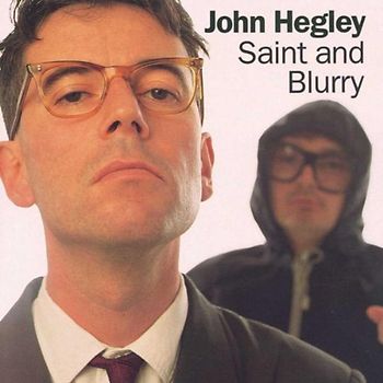 John Hegley - Saint & Blurry