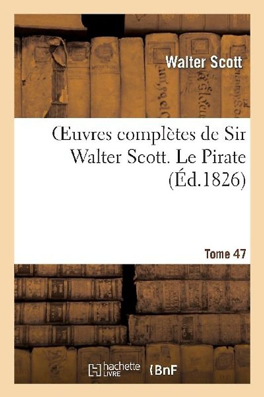 Oeuvres Complètes de Sir Walter Scott. Tome 47 Le Pirate T3