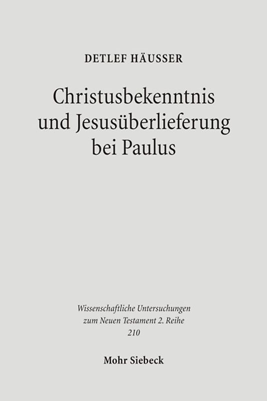 Christusbekenntnis und Jesusüberlieferung bei Paulus