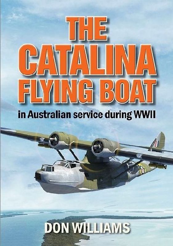The Catalina Flying Boat in Australian Service During WWII