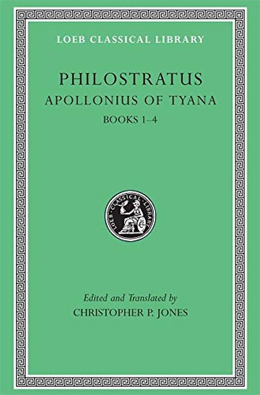 Apollonius of Tyana: Life of Apollonius of Tyana, Books I-IV (Loeb Classical Library, Band 16)