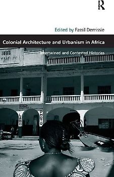 Colonial Architecture and Urbanism in Africa