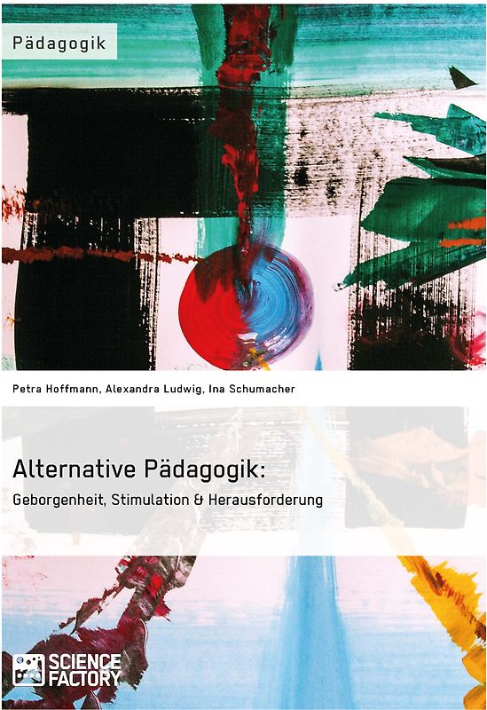 Alternative Pädagogik: Geborgenheit, Stimulation & Herausforderung
