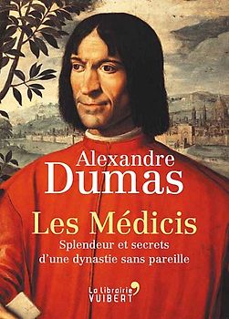 Les Médicis. Splendeur et secrets d'une dynastie sans pareille