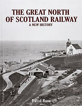 The Great North of Scotland Railway - A New History