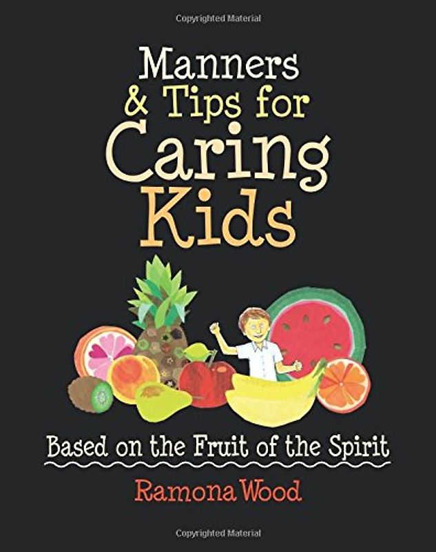 Manners & Tips for Caring Kids: Based on the Fruit of the Spirit (Fruit of the Spirit Books for Kids)