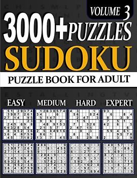3000+ Sudoku Puzzle Book For Adults And Seniors: Ultimate Puzzles Easy , medium .hard and expert 3000 Sudoku Easy to Expert Vol 3